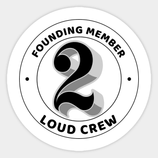 Founding Member Too Loud Crew Sticker